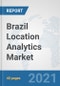 Brazil Location Analytics Market: Prospects, Trends Analysis, Market Size and Forecasts up to 2026 - Product Thumbnail Image