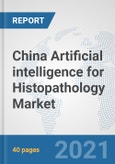 China Artificial intelligence for Histopathology Market: Prospects, Trends Analysis, Market Size and Forecasts up to 2026- Product Image
