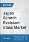 Japan Scratch Resistant Glass Market: Prospects, Trends Analysis, Market Size and Forecasts up to 2026 - Product Thumbnail Image
