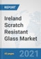 Ireland Scratch Resistant Glass Market: Prospects, Trends Analysis, Market Size and Forecasts up to 2026 - Product Thumbnail Image