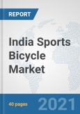 India Sports Bicycle Market: Prospects, Trends Analysis, Market Size and Forecasts up to 2026- Product Image