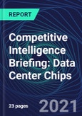 Competitive Intelligence Briefing: Data Center Chips- Product Image