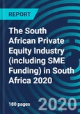 The South African Private Equity Industry (including SME Funding) in South Africa 2020- Product Image