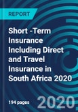 Short -Term Insurance Including Direct and Travel Insurance in South Africa 2020- Product Image
