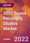 2021 Sound Recording Studios Global Market Size & Growth Report with COVID-19 Impact - Product Image