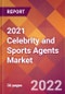 2021 Celebrity and Sports Agents Global Market Size & Growth Report with COVID-19 Impact - Product Image