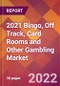 2021 Bingo, Off Track, Card Rooms and Other Gambling Global Market Size & Growth Report with COVID-19 Impact - Product Image