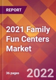 2021 Family Fun Centers Global Market Size & Growth Report with COVID-19 Impact- Product Image