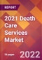 2021 Death Care Services Global Market Size & Growth Report with COVID-19 Impact - Product Thumbnail Image