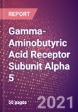 Gamma-Aminobutyric Acid Receptor Subunit Alpha 5 - Drugs In Development, 2021- Product Image
