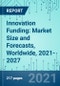 Innovation Funding: Market Size and Forecasts, Worldwide, 2021-2027 - Product Thumbnail Image
