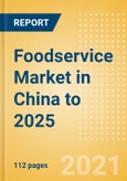 Foodservice Market in China to 2025 - Market Assessment, Channel Dynamics, Customer Segmentation and Key Players- Product Image