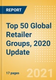 Top 50 Global Retailer Groups, 2020 Update - Sales, Market Share, Positioning and Key Performance Indicators (KPIs)- Product Image