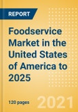 Foodservice Market in the United States of America (USA) to 2025 - Market Assessment, Channel Dynamics, Customer Segmentation and Key Players- Product Image
