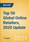 Top 50 Global Online Retailers, 2020 Update - Sales, Market Share, Positioning and Key Performance Indicators (KPIs) - Product Image