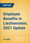Employee Benefits in Liechtenstein, 2021 Update - Key Regulations, Statutory Public and Private Benefits, and Industry Analysis- Product Image
