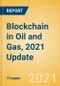 Blockchain in Oil and Gas, 2021 Update - Thematic Research - Product Image