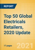 Top 50 Global Electricals Retailers, 2020 Update - Sales, Market Share, Positioning and Key Performance Indicators (KPIs)- Product Image