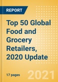 Top 50 Global Food and Grocery Retailers, 2020 Update - Sales, Market Share, Positioning and Key Performance Indicators (KPIs)- Product Image