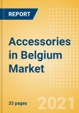 Accessories in Belgium - Sector Overview, Brand Shares, Market Size and Forecast to 2025- Product Image