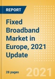 Fixed Broadband Market in Europe, 2021 Update - Analysing Market Trends, Competitive Dynamics and Opportunities till 2026- Product Image