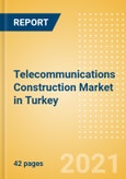 Telecommunications Construction Market in Turkey - Market Size and Forecasts to 2025 (including New Construction, Repair and Maintenance, Refurbishment and Demolition and Materials, Equipment and Services costs)- Product Image