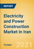 Electricity and Power Construction Market in Iran - Market Size and Forecasts to 2025 (including New Construction, Repair and Maintenance, Refurbishment and Demolition and Materials, Equipment and Services costs)- Product Image