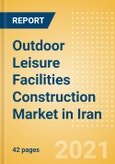 Outdoor Leisure Facilities Construction Market in Iran - Market Size and Forecasts to 2025 (including New Construction, Repair and Maintenance, Refurbishment and Demolition and Materials, Equipment and Services costs)- Product Image