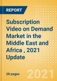 Subscription Video on Demand Market in the Middle East and Africa (MEA), 2021 Update - Analysing Market Trends, Competitive Dynamics and Opportunities till 2025- Product Image