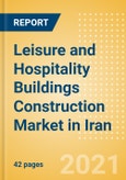 Leisure and Hospitality Buildings Construction Market in Iran - Market Size and Forecasts to 2025 (including New Construction, Repair and Maintenance, Refurbishment and Demolition and Materials, Equipment and Services costs)- Product Image
