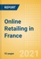 Online Retailing in France - Market Shares, Summary and Forecasts to 2025 - Product Thumbnail Image