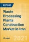 Waste Processing Plants Construction Market in Iran - Market Size and Forecasts to 2025 (including New Construction, Repair and Maintenance, Refurbishment and Demolition and Materials, Equipment and Services costs) - Product Thumbnail Image