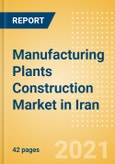 Manufacturing Plants Construction Market in Iran - Market Size and Forecasts to 2025 (including New Construction, Repair and Maintenance, Refurbishment and Demolition and Materials, Equipment and Services costs)- Product Image