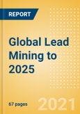 Global Lead Mining to 2025 - Impact of COVID-19- Product Image