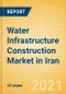 Water Infrastructure Construction Market in Iran - Market Size and Forecasts to 2025 (including New Construction, Repair and Maintenance, Refurbishment and Demolition and Materials, Equipment and Services costs) - Product Thumbnail Image