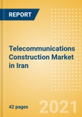 Telecommunications Construction Market in Iran - Market Size and Forecasts to 2025 (including New Construction, Repair and Maintenance, Refurbishment and Demolition and Materials, Equipment and Services costs)- Product Image