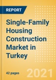 Single-Family Housing Construction Market in Turkey - Market Size and Forecasts to 2025 (including New Construction, Repair and Maintenance, Refurbishment and Demolition and Materials, Equipment and Services costs)- Product Image