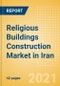 Religious Buildings Construction Market in Iran - Market Size and Forecasts to 2025 (including New Construction, Repair and Maintenance, Refurbishment and Demolition and Materials, Equipment and Services costs) - Product Thumbnail Image