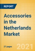 Accessories in the Netherlands - Sector Overview, Brand Shares, Market Size and Forecast to 2025- Product Image