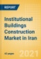 Institutional Buildings Construction Market in Iran - Market Size and Forecasts to 2025 (including New Construction, Repair and Maintenance, Refurbishment and Demolition and Materials, Equipment and Services costs) - Product Thumbnail Image