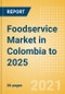 Foodservice Market in Colombia to 2025 - Market Assessment, Channel Dynamics, Customer Segmentation and Key Players - Product Thumbnail Image