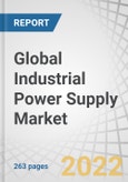 Global Industrial Power Supply Market by Type (AC-DC and DC-DC Converter), Output Power (up to 500W, 500-1000W, 1000W-10kW, 10-75kW, 75-150kW), Vertical (Medical & Healthcare, Transportation, Military & Aerospace, Automobile), Region - Forecast to 2027- Product Image