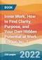Inner Work. How to Find Clarity, Purpose, and Your Own Hidden Potential at Work. Edition No. 1 - Product Thumbnail Image