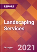Landscaping Services - 2021 U.S. Market Research Report with Updated COVID-19 Forecasts- Product Image