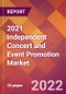 2021 Independent Concert and Event Promotion Global Market Size & Growth Report with COVID-19 Impact - Product Image