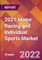 2021 Motor Racing and Individual Sports Global Market Size & Growth Report with COVID-19 Impact - Product Image