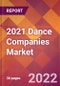 2021 Dance Companies Global Market Size & Growth Report with COVID-19 Impact - Product Image