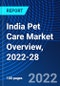 India Pet Care Market Overview, 2022-28 - Product Thumbnail Image