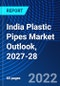 India Plastic Pipes Market Outlook, 2027-28 - Product Thumbnail Image
