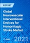 Global Neurovascular Interventional Devices for Hemorrhagic Stroke Market - Product Thumbnail Image